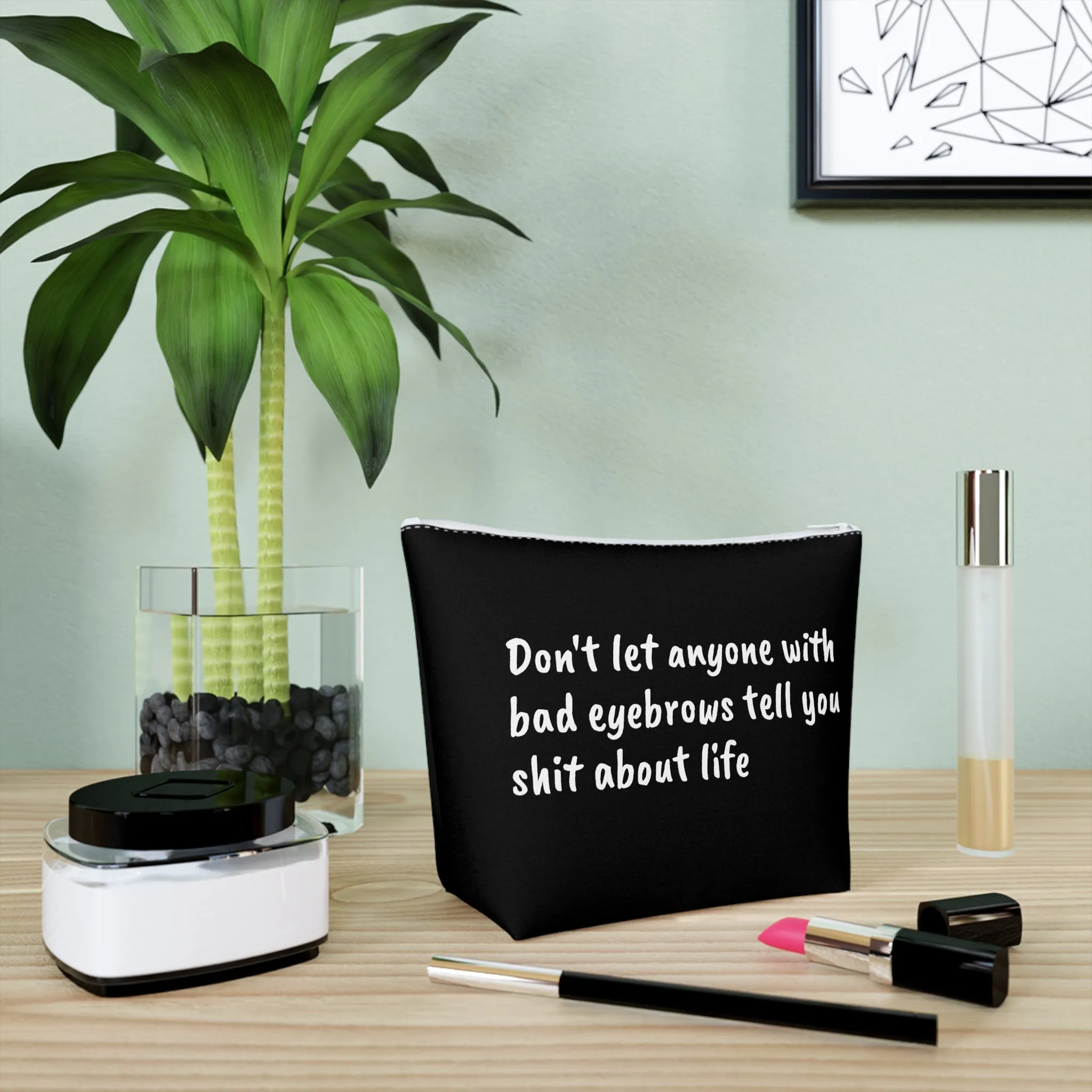 Cotton Cosmetic Bag bad eyebrows dont let anyone tell you shit beauty bag make up bag